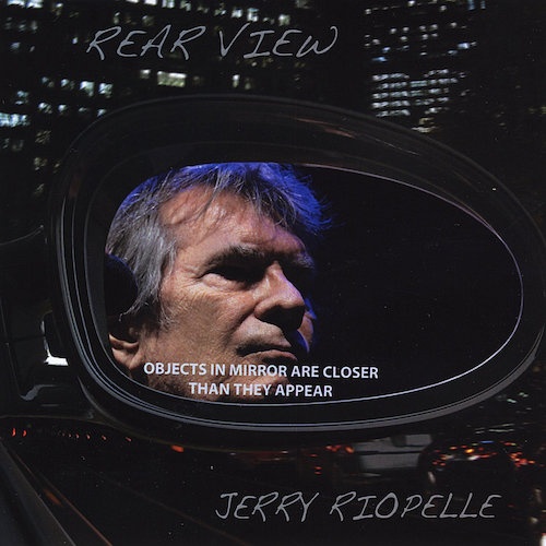 Jerry Riopelle - Rear View (2013)