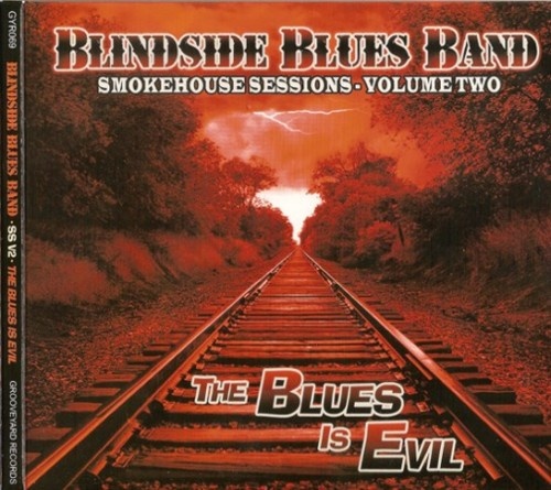Blindside Blues Band  - Smokehouse Sessions Volume Two: The Blues Is Evil (2011) Lossless