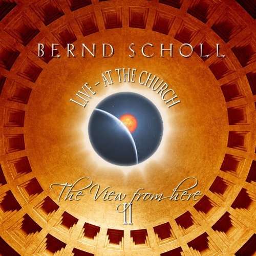 Bernd Scholl - The View From Here II - Live At The Church (Live) (2017)