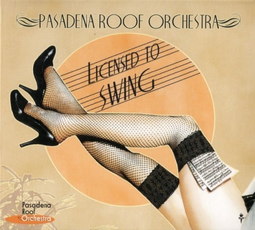 Pasadena Roof Orchestra - Licensed To Swing (2011) (Lossless +mp3)