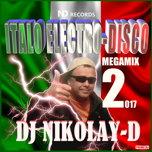 DJ NIKOLAY-D - Italo Electro-Disco Megamix 2 (2017)