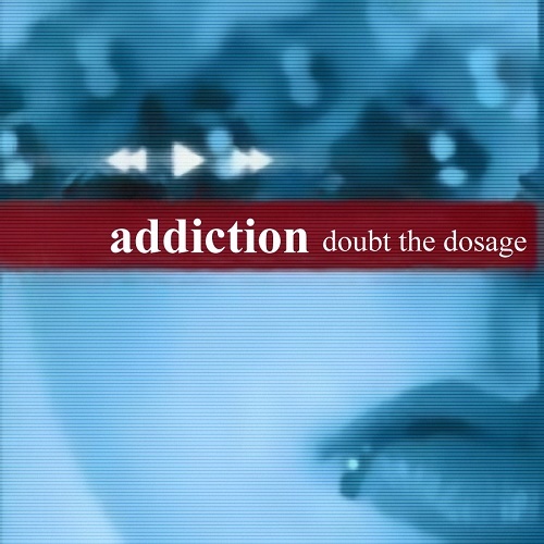 Addiction Crew - Doubt the Dosage (2001)