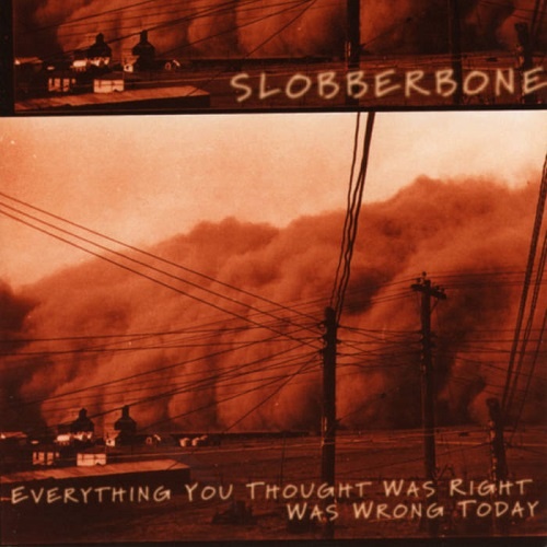 Slobberbone - Everything You Thought Was Right Was Wrong Today (2000)
