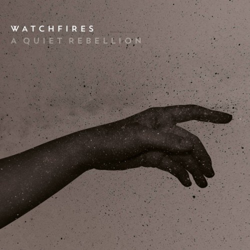 Watchfires - A Quiet Rebellion (2017)
