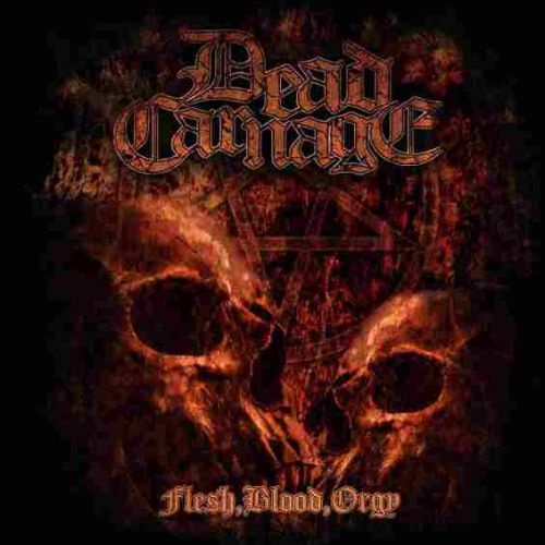 Dead Carnage - Flesh, Blood, Orgy (2017)