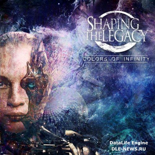 Shaping The Legacy - Colors Of Infinity (2017)