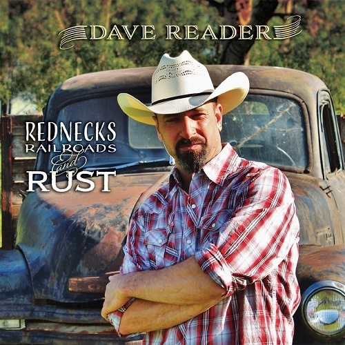 Dave Reader - Rednecks Railroads And Rust (2017)