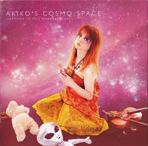 Akiko's Cosmo Space - Julahsica To This Wonderful Day (2015) Lossless