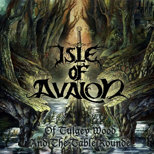 Isle Of Avalon - Of Tulgey Wood And The Table Rounde (2017)