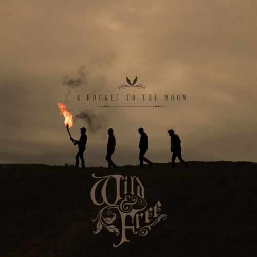 A Rocket to the Moon - Wild & Free (2013) Lossless+MP3