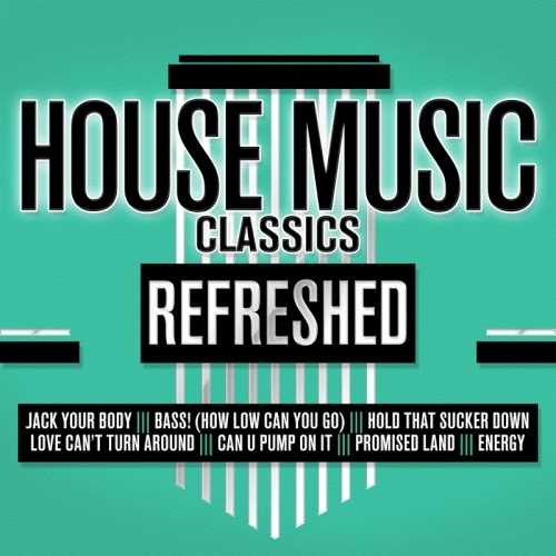 VA -House Music Classics Refreshed (2017)