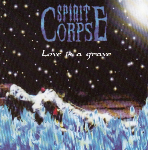 Spirit Corpse - Love Is a Grave (2002) (Lossless+MP3)