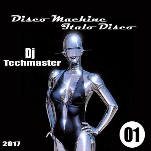 Dj Techmaster - Disco Machine Italo Disco 01 (2017)
