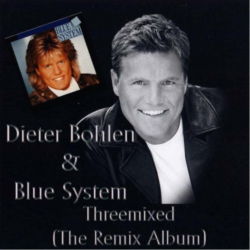Dieter Bohlen & Blue System - Threemixed (The Remix Album) (2008)
