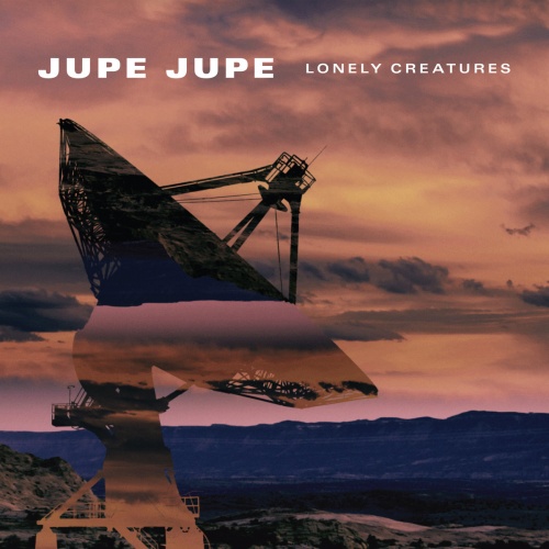Jupe Jupe - Lonely Creatures (2017)
