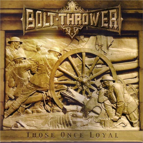 Bolt Thrower - Those Once Loyal (2005) (LOSSLESS)