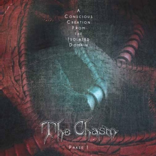 The Chasm - A Conscious Creation From The Isolated Domain - Phase I (2017)