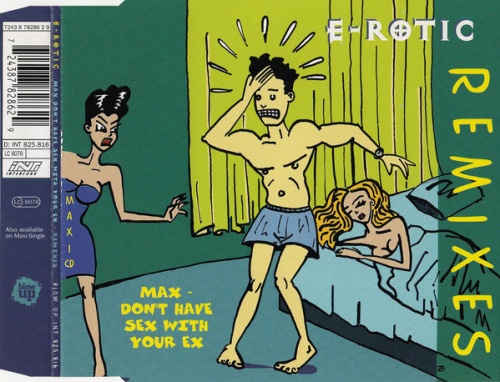 E-Rotic - Max Don't Have Sex With Your Ex (Remixes) (CD, Maxi-Single) 1994 (Lossless)