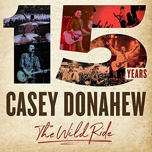 Casey Donahew - 15 Years. The Wild Ride (2017)