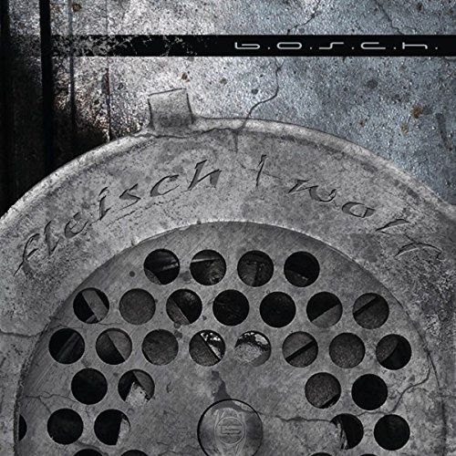 B.O.S.C.H. - Fleischwolf (2017)