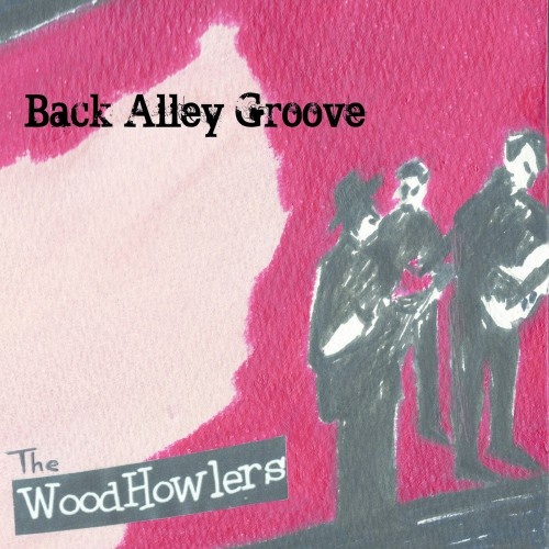 The Woodhowlers - Back Alley Groove (2017)