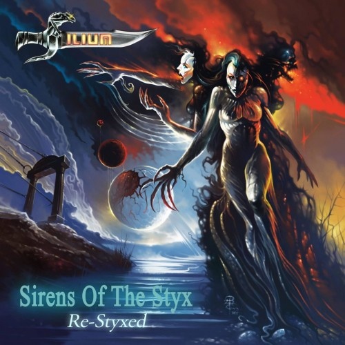 Ilium - Sirens Of The Styx: Re-Styxed (2017)