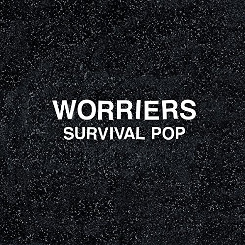 Worriers - Survival Pop (2017)