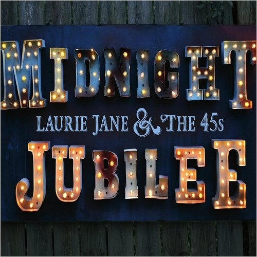 Laurie Jane And The 45's - Midnight Jubilee (2017)