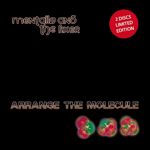 Mentallo And The Fixer - Arrange The Molecule (2CD Limited Edition) (2017)