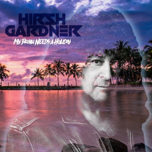 Hirsh Gardner - My Brain Needs A Holiday (2017) (Lossless)