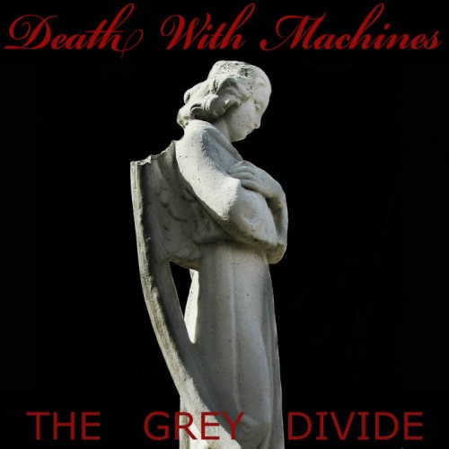 Death With Machines - The Grey Divide (2017)
