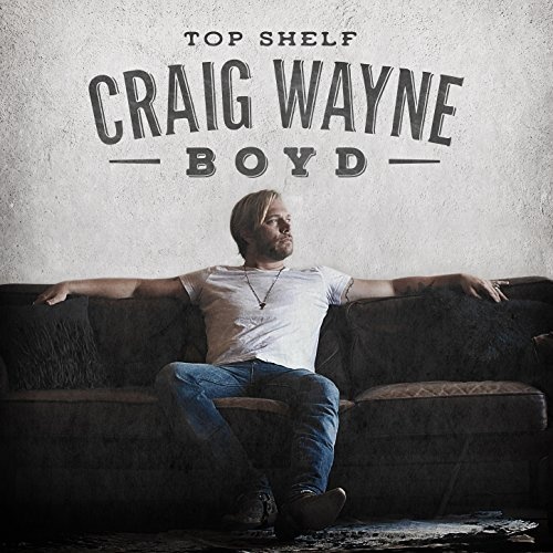 Craig Wayne Boyd - Top Shelf (2017)