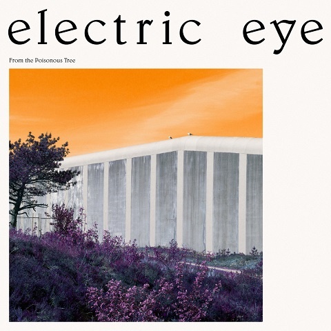 Electric Eye - From the Poisonous Tree (2017)