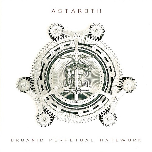 Astaroth - Organic Perpetual Hatework (2005)