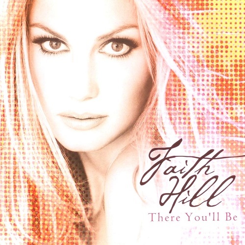 Faith Hill - There You'll Be (2001) (lossless + MP3)