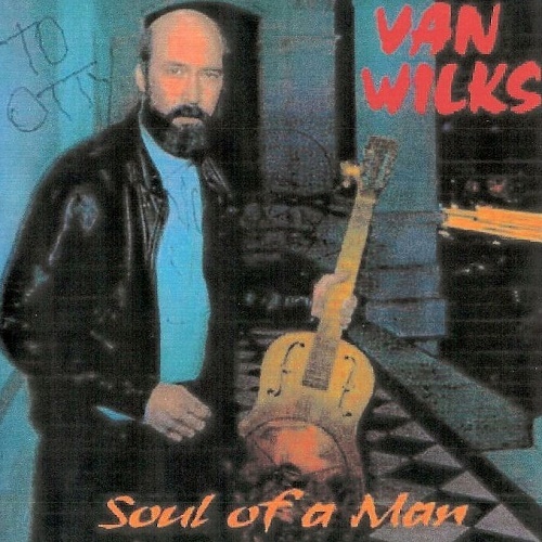 Van Wilks - Soul of a Man (1995) (lossless + MP3)