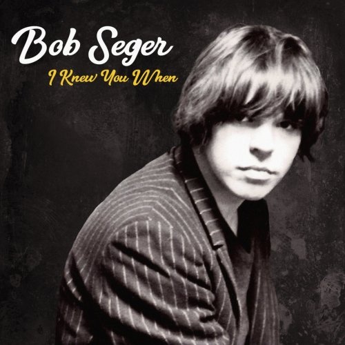 Bob Seger - I Knew You When (Deluxe Edition) 2017 (Lossless + Mp3)