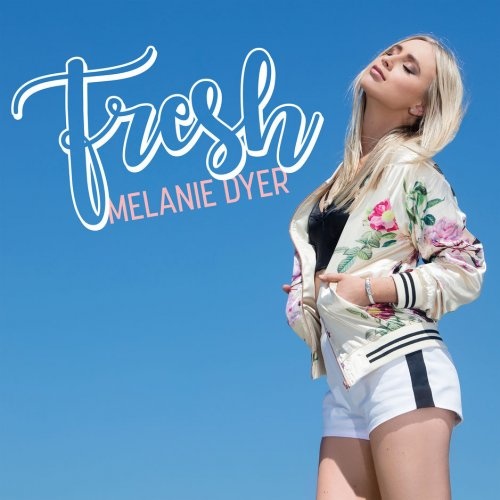 Melanie Dyer - Fresh (2017) (Lossless + MP3)