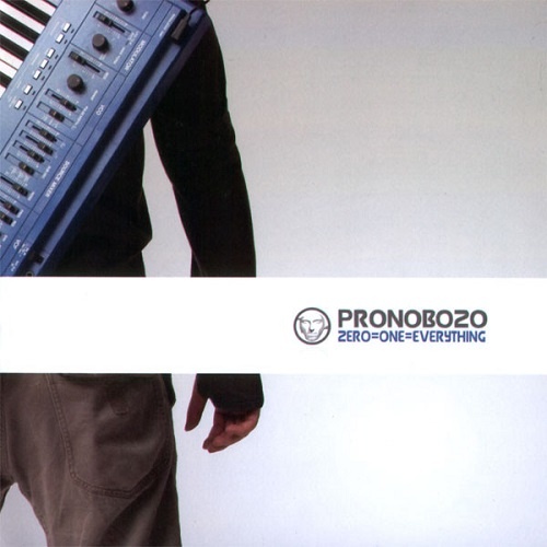 Pronobozo - Zero=One=Everything (2007)