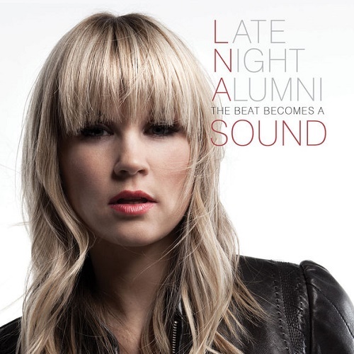 Late Night Alumni - The Beat Becomes A Sound (Deluxe Edition) (2013) (lossless + MP3)