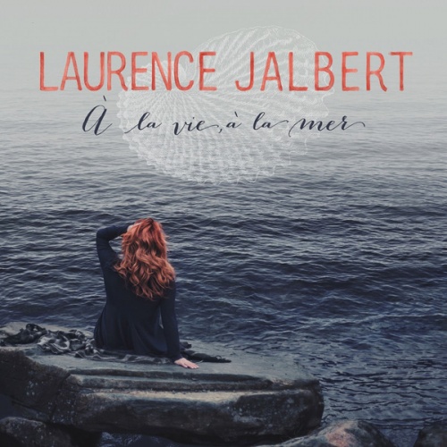 Laurence Jalbert - A la vie, a la mer (2015)