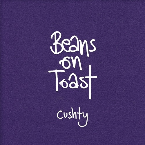 Beans On Toast - Cushty (2017)