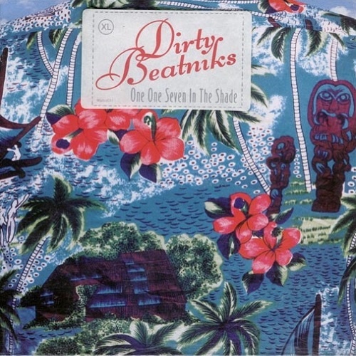 Dirty Beatniks - One One Seven in the Shade (1996)