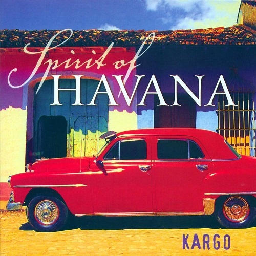 Kargo - Spirit Of Havana (2005)