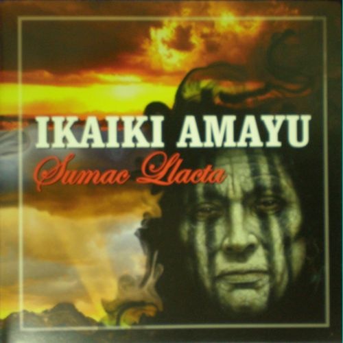 Ikaiki Amayu - Sumac Llacta (2010)