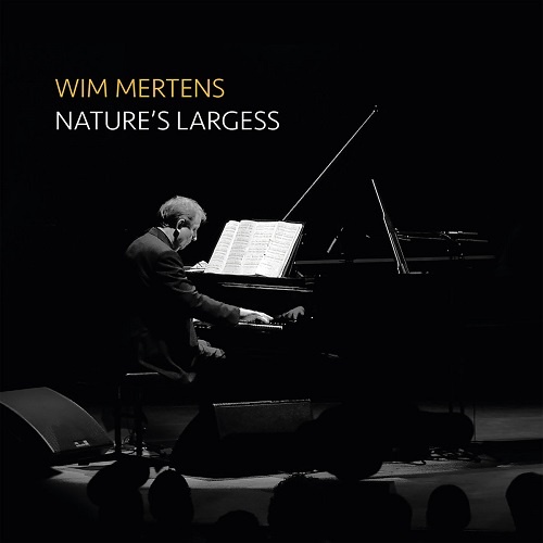 Wim Mertens - Nature's Largess [2CD, Live] (2017)