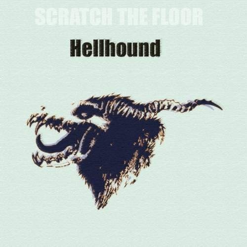 Scratch The Floor - Hellhound (2017)