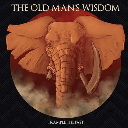 The Old Man's Wisdom - Trample The Past (2017)