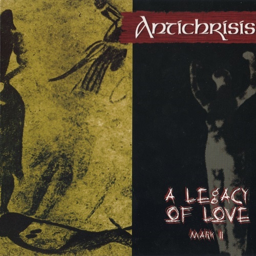 Antichrisis - A Legacy of Love - Mark II (Compilation, 2005) Lossless