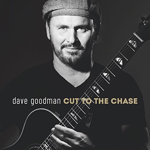 Dave Goodman - Cut To The Chase (2017)
